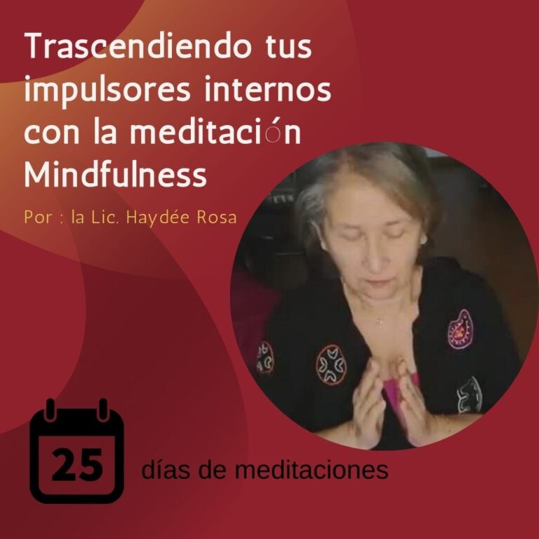 Trascendiendo tus impulsores internos con la meditación Mindfuldness